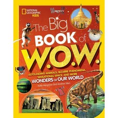 Big Book of W.O.W.: Astounding Animals Bizarre Phenomena Sensational Space and More ..., National Geographic Kids