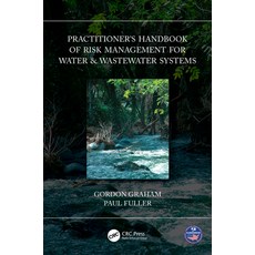 (영문도서) Practitioner's Handbook of Risk Management for Water & Wastewater Systems Hardcover, CRC Press, English, 9781032133898