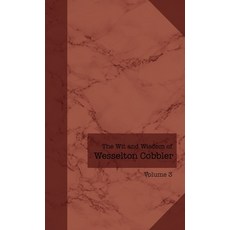 (영문도서) The Wit and Wisdom of Wesselton Cobbler: Volume 3 Paperback, Worthy Word Books, English, 9798218360047