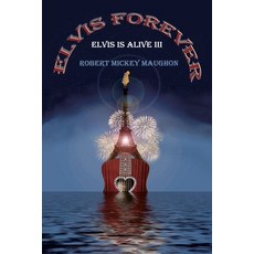 (英文圖書)Elvis Forever: Elvis Is Alive III 平裝版, Kindle Publishing Inc, 英文