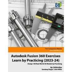 (영문도서) Autodesk Fusion 360 Exercises - Learn by Practicing (2023-24): Design 100 Real-World 3D Model... Paperback, Independently Published, English, 9798866862795
