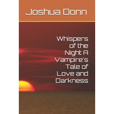 (英文圖書)Whispers of the Night A Vampire's Tale of Love and Darkness: Anthology of Poems 平裝版, Independently Published, 英文