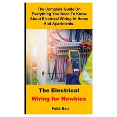 (영문도서) The Electrical Wiring For Newbies: The Complete Guide On Everything You Need To... Paperback, Independently Published, English, 9798310468740