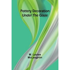 (영문도서) Pottery decoration under the glaze Paperback, Alpha Edition, English, 9789361478383