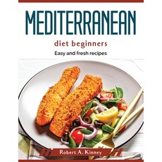 (영문도서) Mediterranean diet beginners: Easy and fresh recipes Paperback, Robert A. Kinney, English, 9781804379172