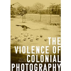 (영문도서) The Violence of Colonial Photography Paperback, Manchester University Press