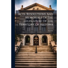 (英文圖書)Acts Resolutions And Memorials Of The Legislature Of The Territory Of Arizona 平裝版, Nabu Press, 英文