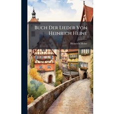 (영문도서)Buch Der Lieder Von Heinrich Heine Hardcover, Hutson Street Press, English, 9781024371192