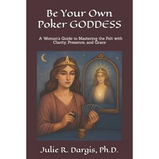 (英文圖書)Be Your Own Poker GODDESS: A Woman's Guide to Mastering the Felt with Clarity P... 平裝版, Independently Published, 英文