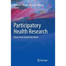 (영문도서) Participatory Health Research: Voices from Around the World Paperback, Springer, English, 9783030063788