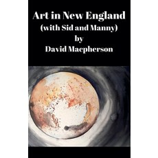 (영문도서) Art in New England (with Sid and Manny) Paperback, David MacPherson, English, 9798224289424