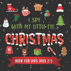(영문도서) I Spy With My Little Eye CHRISTMAS Book For Kids Ages 2-5: Winter and Christmas Activity Lear... Paperback, Independently Published, English, 9798570874985