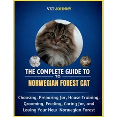 (영문도서)The Complete Guide to Norwegian Forest Cat: Choosing Preparing For House Train... Paperback, Independently Published, English, 9798195670498