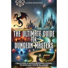 (영문도서) The Ultimate Guide for Dungeon Masters: Creating a Spellbinding Story to Engage... Paperback, Independently Published, English, 9798344412269