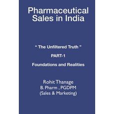 (영문도서)Pharmaceutical Sales in India: THE UNFILTERED TRUTH PART 1 FOUNDATIONS AND REALI... Paperback, Independently Published, English, 9798279173464