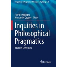 (영문도서) Inquiries in Philosophical Pragmatics: Issues in Linguistics Paperback, Springer, English, 9783030566982