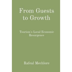 (영문도서) From Guests to Growth: Tourism's Local Economic Resurgence Paperback, Wsm Publisher, English, 9788196724368