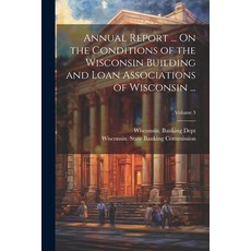 (영문도서) Annual Report ... On the Conditions of the Wisconsin Building and Loan Associations of Wiscon... Paperback, Legare Street Press, English, 9781022675681
