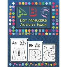 (영문도서) Dot Markers Activity Book: 8.5" x 11" dot marker ABC alphabet activity book for kids Paperback, Independently Published, English, 9798506732785