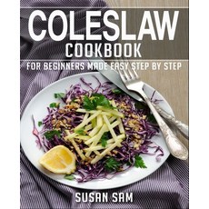 (영문도서) Coleslaw Cookbook: Book 2 for Beginners Made Easy Step by Step Paperback, Independently Published, English, 9798815508927