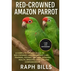 (英文圖書)Red Crowned Amazon Parrot: A Complete Owner's Guide To Red-Crowned Amazon Parrot... 平裝版, Independently Published, 英文