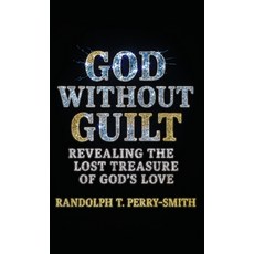 (英文圖書)God Without Guilt: Revealing the Lost Treasure of God's Love 精裝版, Illumify Media, 英文
