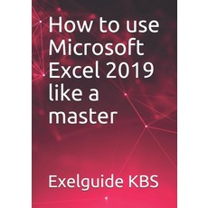 How to use Microsoft Excel 2019 like a master Paperback, Independently Published, English, 9798721286902