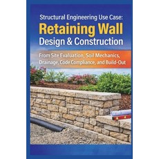 (영문도서)Structural Engineering Use Case: Retaining Wall Design & Construction: From Site... Paperback, Independently Published, English, 9798279002658