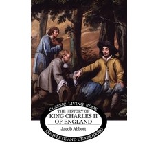 (영문도서) The History of King Charles II of England Hardcover, Living Book Press, English, 9781761530906