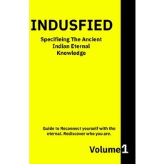 (영문도서)Indusfied: Specifieing the ancient Indian eternal knowledge Paperback, Independently Published, English, 9798274591829