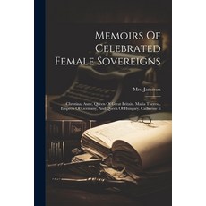 (영문도서) Memoirs Of Celebrated Female Sovereigns: Christina. Anne Queen Of Great Britain. Maria There... Paperback, Legare Street Press, English, 9781021598073