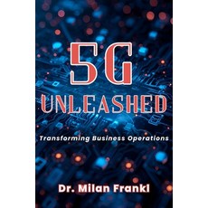 (영문도서)5G Unleashed: Transforming Business Operations Paperback, Business Expert Press, English, 9781637426265