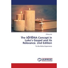 (英文書)The SŌTĒRIA Concept in Luke's Gospel and its Relevance. 2nd Edition 平裝版, LAP Lambert Academic Publis..., 英文