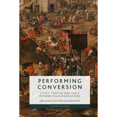 Performing Conversion: Cities Theatre and Early Modern Transformations Hardcover, Edinburgh University Press, English, 9781474482721