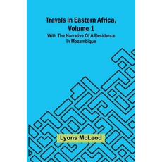 (英文圖書)Travels in Eastern Africa volume 1: with the narrative of a residence in Mozamb... 平裝版, Alpha Edition, 英文