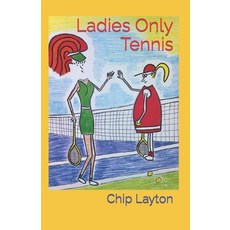 (영문도서) Ladies Only Tennis Paperback, Independently Published, English, 9798776869686