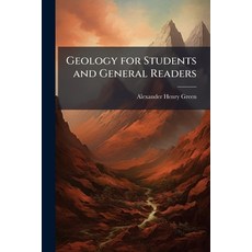 (영문도서)Geology for Students and General Readers Paperback, Nabu Press, English, 9781145373976