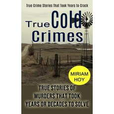 (영문도서) True Cold Crimes: True Crime Stories That Took Years to Crack (True Stories of Murders That T... Paperback, Tyson Maxwell, English, 9781774855775