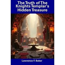 (영문도서) The Truth of The Knights Templar's Hidden Treasure Paperback, Independently Published, English, 9798312012194