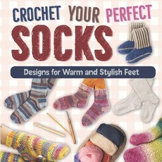 (영문도서) Crochet Your Perfect Socks: Designs for Warm and Stylish Feet Paperback, Independently Published, English, 9798334182615