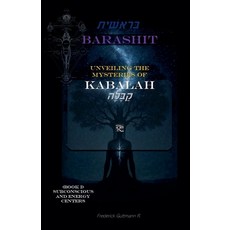 (영문도서)BARASHIT - Unveiling the Mysteries of Kabbalah Book I: Subconsciousness and Ener... Paperback, Frederick Guttmann, English, 9798232899936
