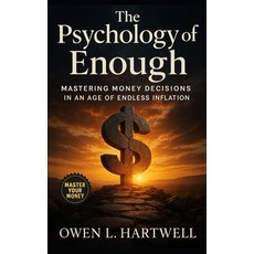 (英文圖書)The Psychology of Enough: Mastering Money Decisions in an Age of Endless Inflati... 平裝版, Independently Published, 英文