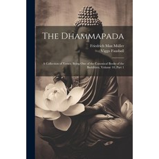 (영문도서) The Dhammapada: A Collection of Verses; Being One of the Canonical Books of the Buddhists Vo... Paperback, Legare Street Press, English, 9781021906168