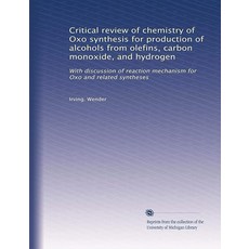 Critical review of chemistry OXO 옥소 synthesis for production alcohols from olefins carbon monoxid, Critical review of chemistry O