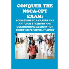 (영문도서) Conquer the NSCA-CPT Exam: Your Guide to a Career as a National Strength and Co... Paperback, Independently Published, English, 9798334951631