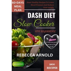 (영문도서) Dash Diet Slow Cooker Recipes for Beginners: Heart Healthy Recipes To Lower Blood Pressure An... Paperback, Independently Published, English, 9798873298020