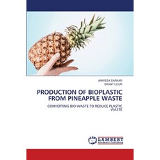 (영문도서)Production of Bioplastic from Pineapple Waste Paperback, LAP Lambert Academic Publis..., English, 9786209331619 LAP Lambert Academic Publis..., English, 9786209331619