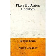 Plays By Anton Chekhov: (Aberdeen Classics Collection) Second Series Paperback, Independently Published