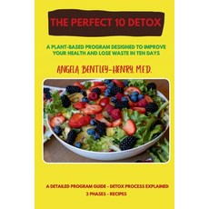 (영문도서)The Perfect 10 Detox: A plant-based program designed to improve your health and... Paperback, Lets Health, English, 9798988458630