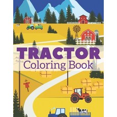 Tractor Coloring Book: Picture Book With Big Simple Unique Images Perfect For Beginners & Kids Paperback, Independently Published